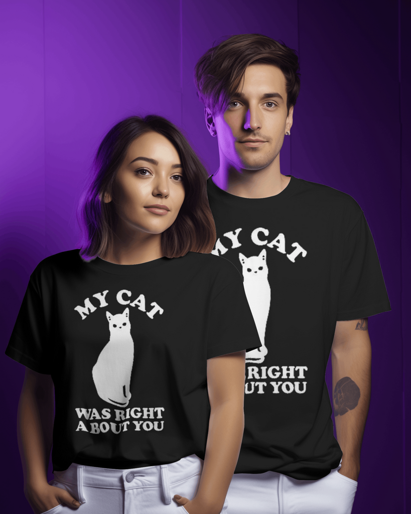 My Cat Was Right T-Shirt Unisex